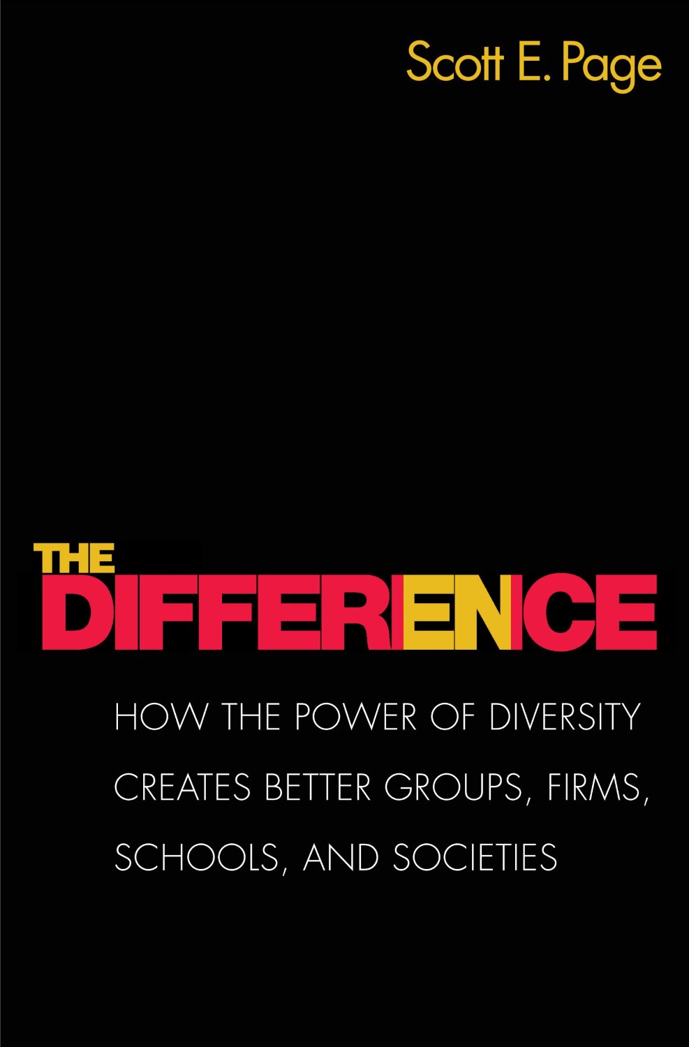 The Cover Page of The Difference: How the Power of Diversity Creates Better Groups, Firms, Schools and Societies.  Predominantly black, the title appears in bold colors, red and yellow, in the lower left corner.    